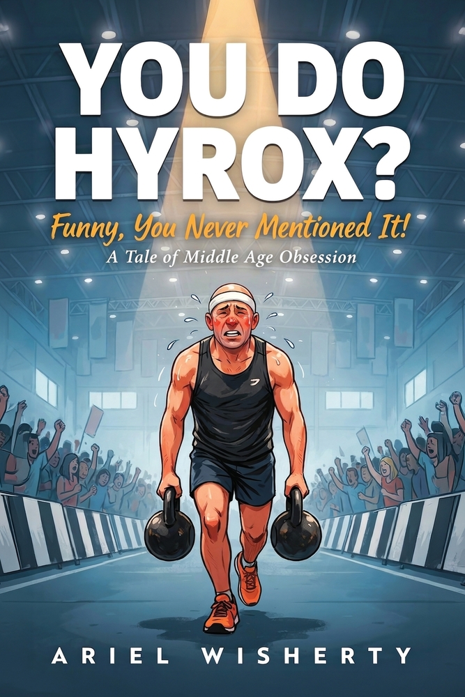 You Do Hyrox? Funny, You Never Mentioned It!: A Tale of Middle Age Obsession cover