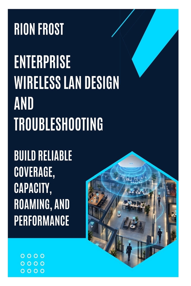 Enterprise Wireless LAN Design and Troubleshooting: Build Reliable Coverage, Capacity, Roaming, and Performance cover