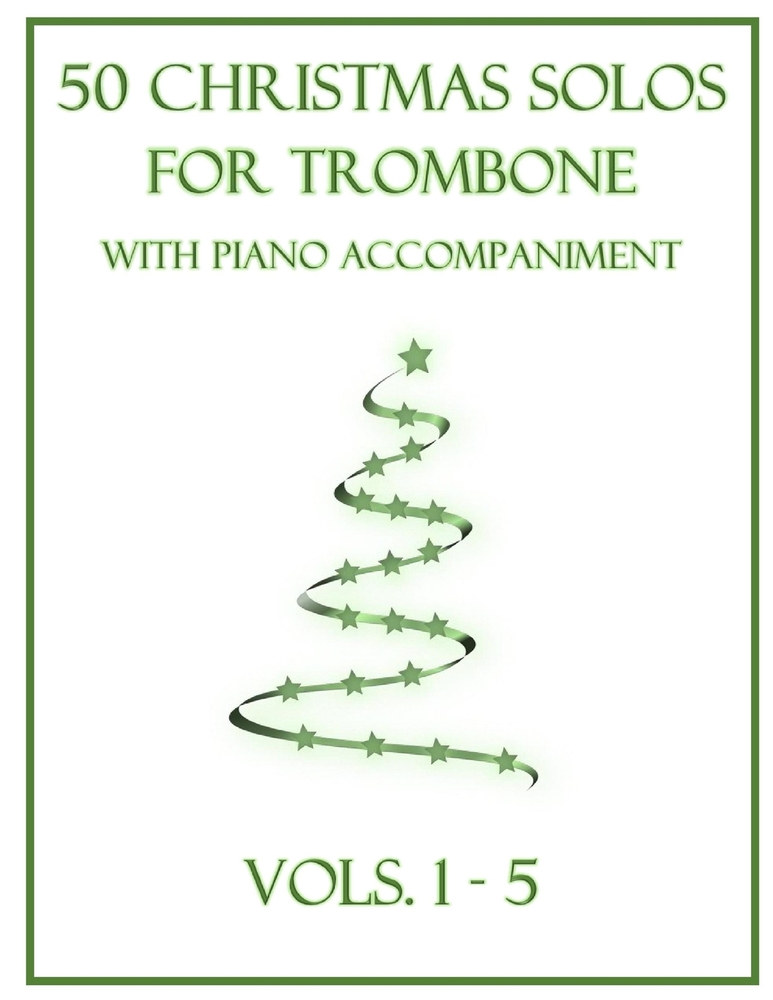 50 Christmas Solos for Trombone with Piano Accompaniment: Vols. 1-5 cover