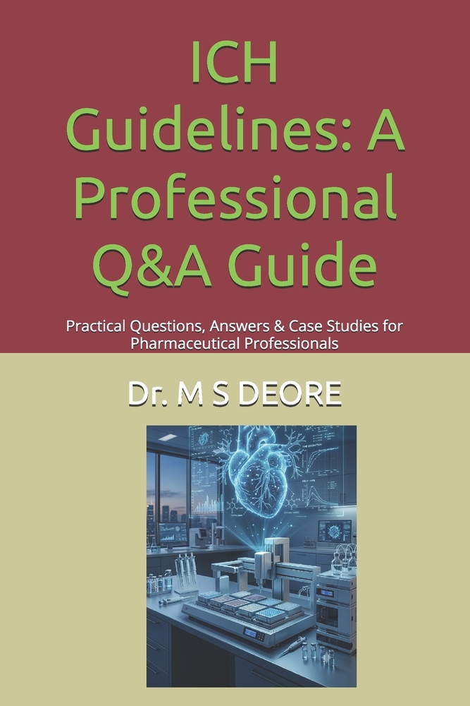 ICH Guidelines: A Professional Q&A Guide: Practical Questions, Answers & Case Studies for Pharmaceutical Professionals cover