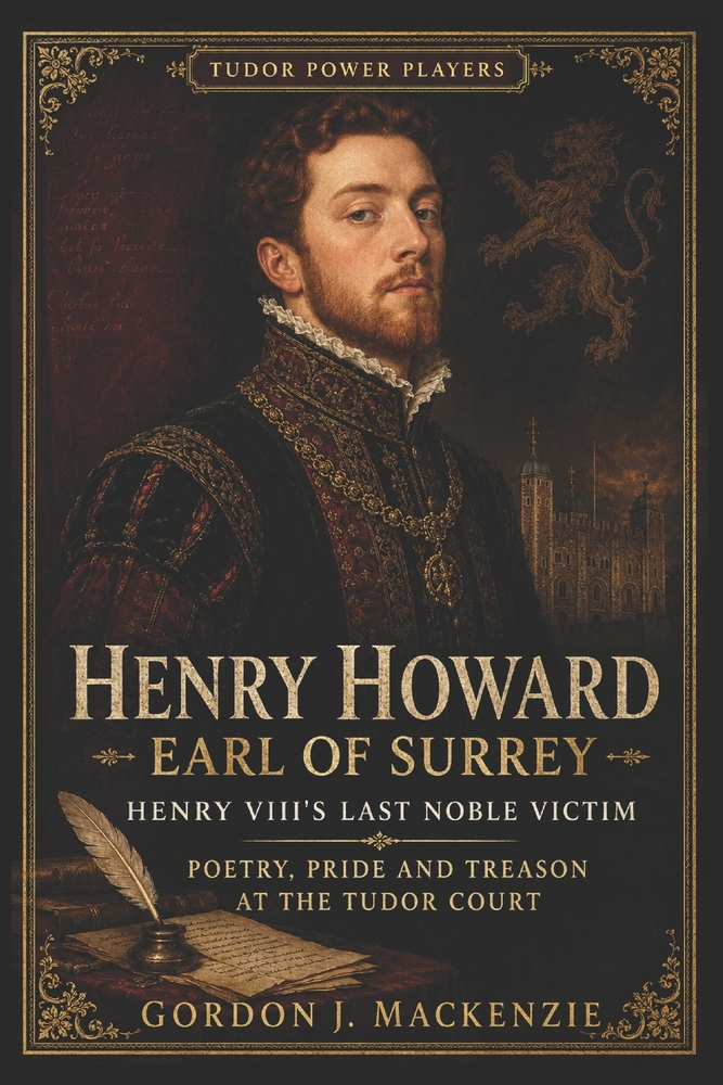 Henry Howard, Earl of Surrey: Henry VIII's Last Noble Victim: Poetry, Pride and Treason at the Tudor Court cover