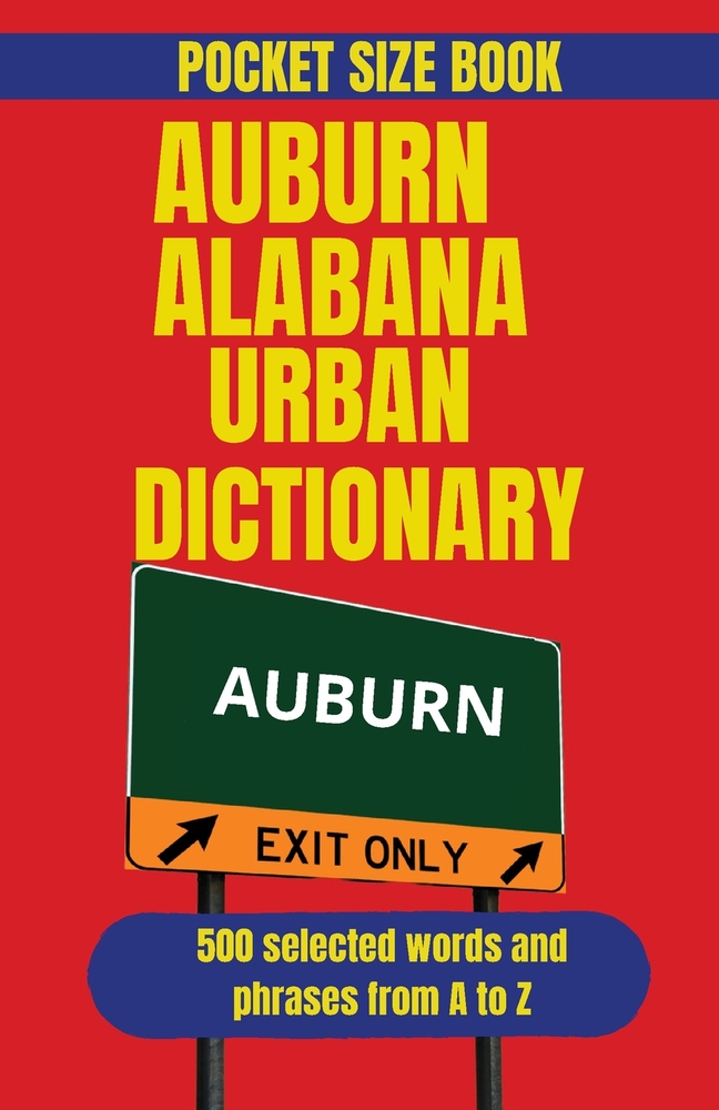 Auburn Alabama Urban Dictionary: College Town Slang, Southern Humor, and Auburn Culture Explained cover