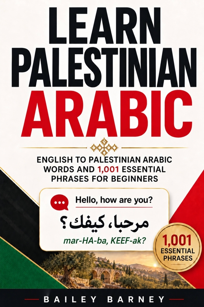 Learn Palestinian Arabic: English to Palestinian Arabic Words and 1,001 Essential Phrases for Beginners cover