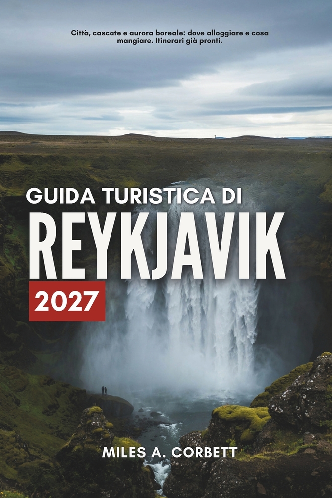 Guida Turistica Di Reykjavik 2027: Tutto ciò che ti serve per esplorare Reykjavik, con itinerari giorno per giorno. cover