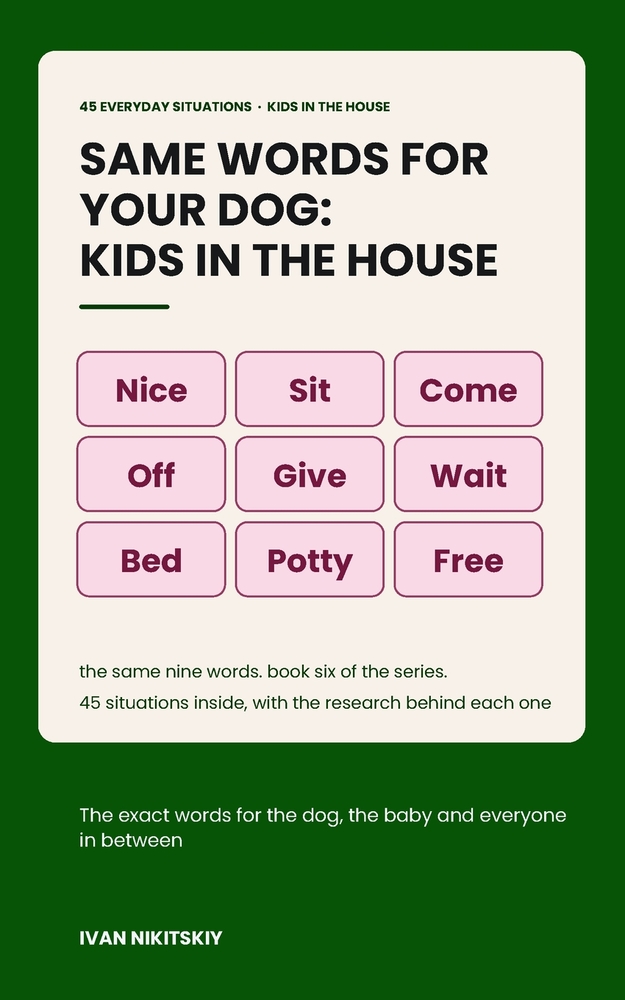 Same Words for Your Dog: Kids in the House: Reward-Based Training for the New Baby, the Toddler and the Child Who Wants to Help cover