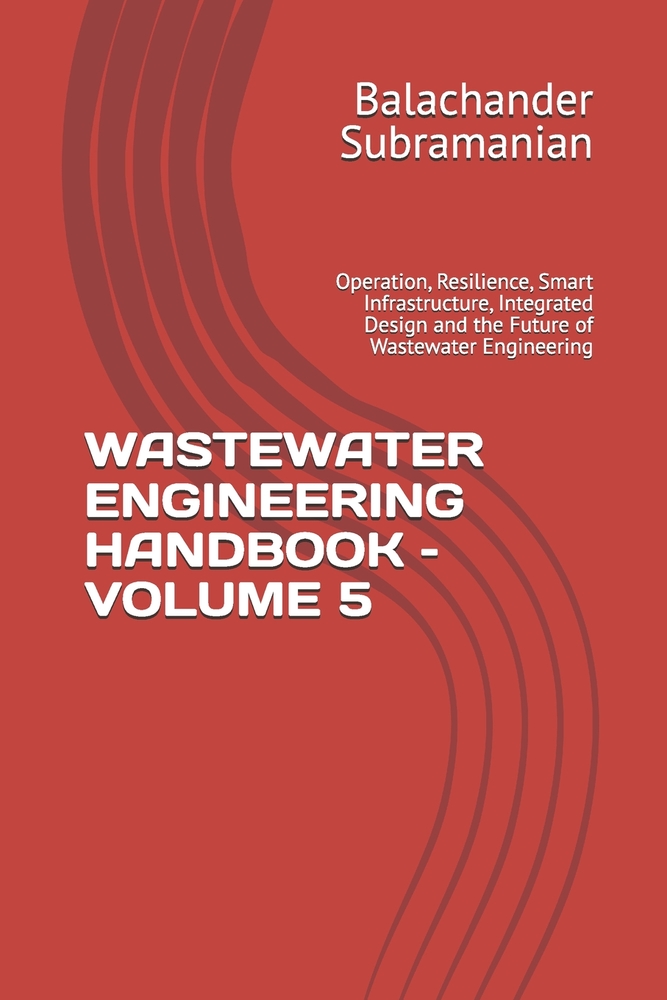 Wastewater Engineering Handbook - Volume 5: Operation, Resilience, Smart Infrastructure, Integrated Design and the Future of Wastewater Engineering cover