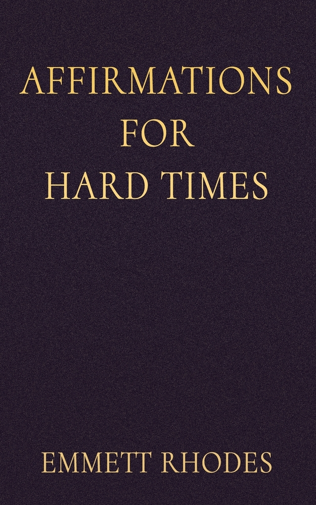 Affirmations for Hard Times: Supportive Reminders to Help You Keep Going When Life Feels Difficult cover