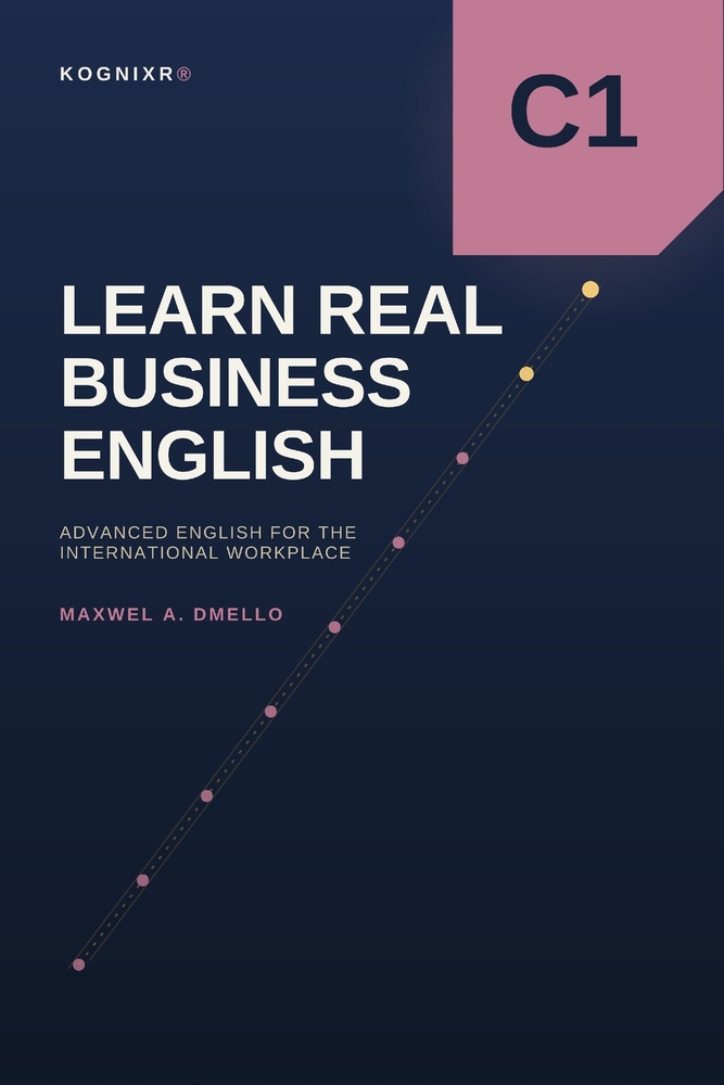 Learn Real Business English C1: Advanced English for the International Workplace cover