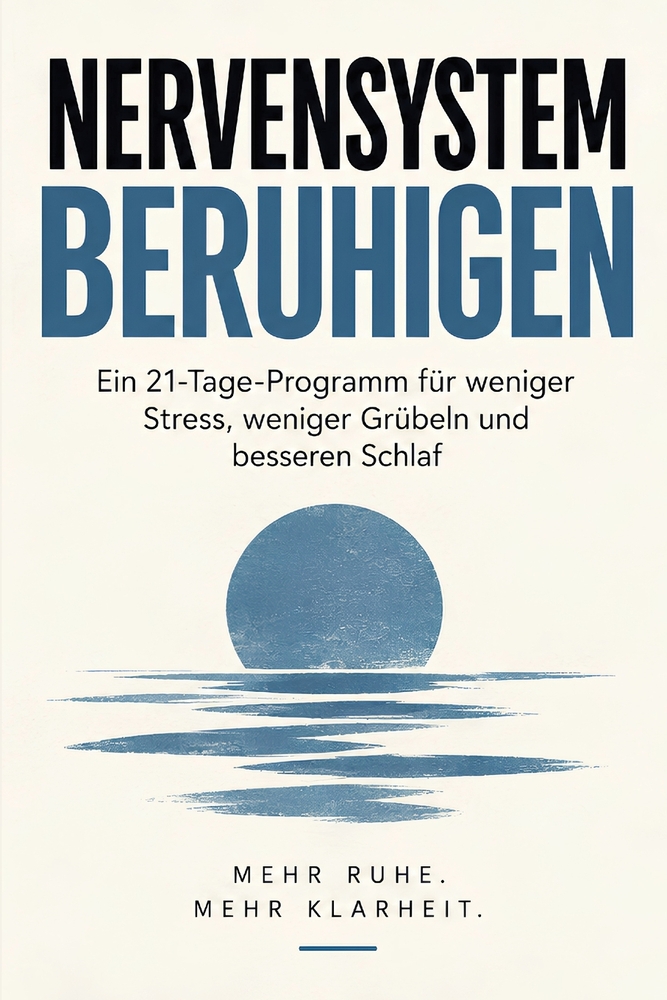 Nervensystem Beruhigen: Ein 21-Tage-Programm für weniger Stress, weniger Grübeln und besseren Schlaf cover