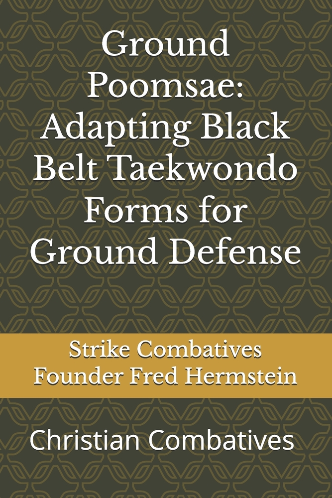 Ground Poomsae: Adapting Black Belt Taekwondo Forms for Ground Defense cover
