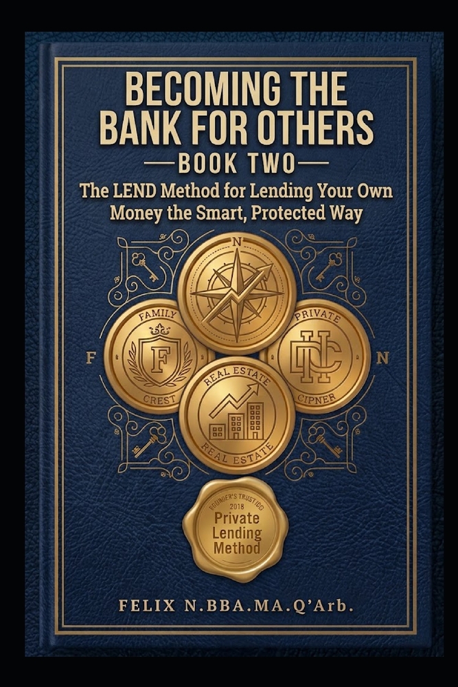 Becoming the Bank for Other People's Deals: The LEND Method for Lending Your Own Money the Smart, Protected Way cover