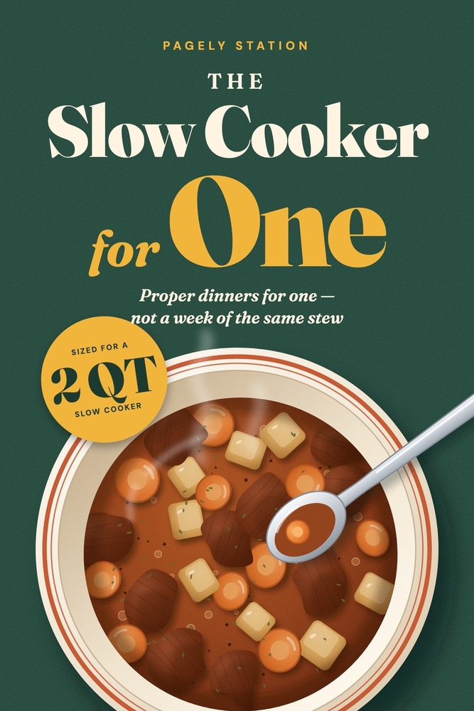The Slow Cooker for One: Small-Batch Recipes for a Small Slow Cooker That Won't Leave You Eating the Same Stew All Week cover