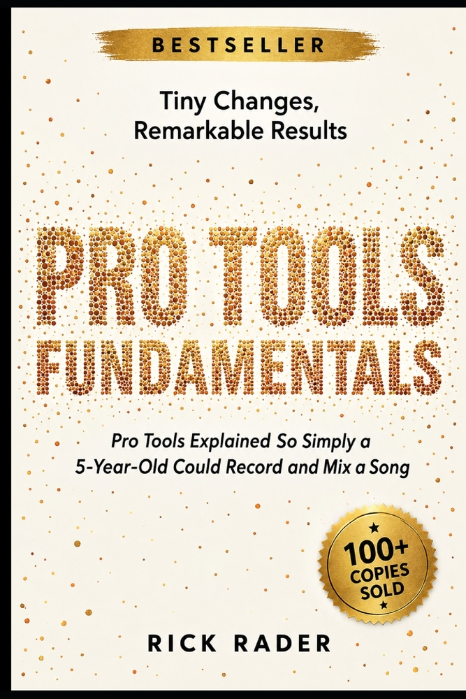 Pro Tools Fundamentals: Pro Tools Explained So Simply a 5-Year-Old Could Record and Mix a Song cover