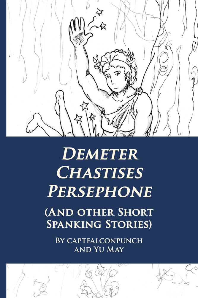 Demeter Chastises Persephone: And Other Short Spanking Stories cover