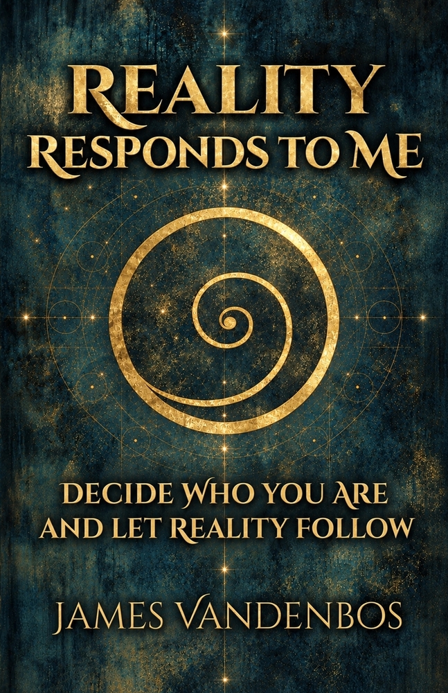 Reality Responds to Me: Decide Who You Are and Let Reality Follow cover