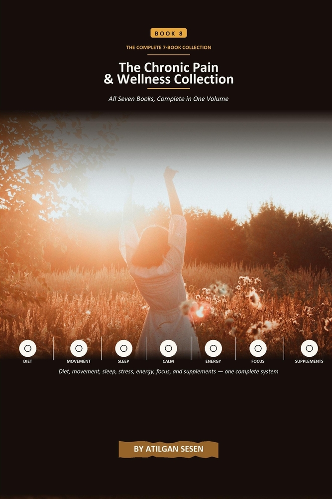 The Chronic Pain & Wellness Collection: All Seven Books, Complete in One Volume: Diet, Movement, Sleep, Stress, Energy, Focus, and Supplements cover