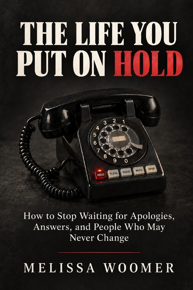 The Life You Put on Hold: How to Stop Waiting for Apologies, Answers, and People Who May Never Change cover