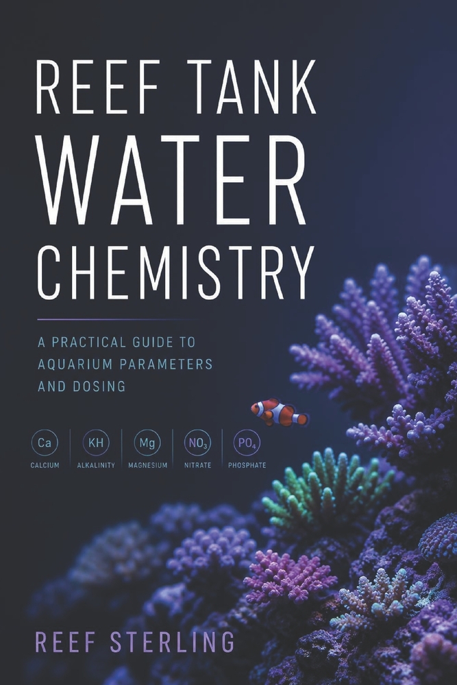 Reef Tank Water Chemistry: A Practical Guide to Aquarium Parameters and Dosing cover