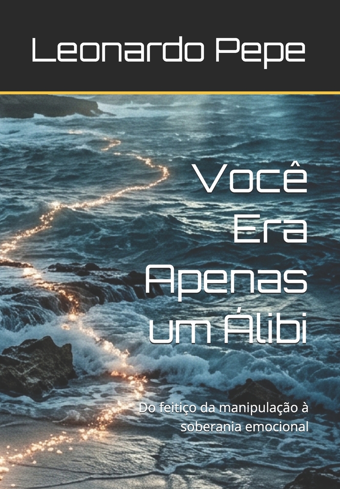 Você Era Apenas um Álibi: Do feitiço da manipulação à soberania emocional cover