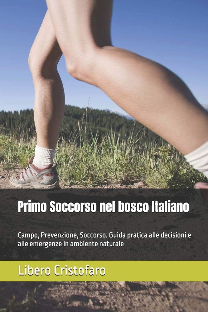 Primo Soccorso nel bosco Italiano: Campo, Prevenzione, Soccorso. Guida pratica alle decisioni e alle emergenze in ambiente naturale cover