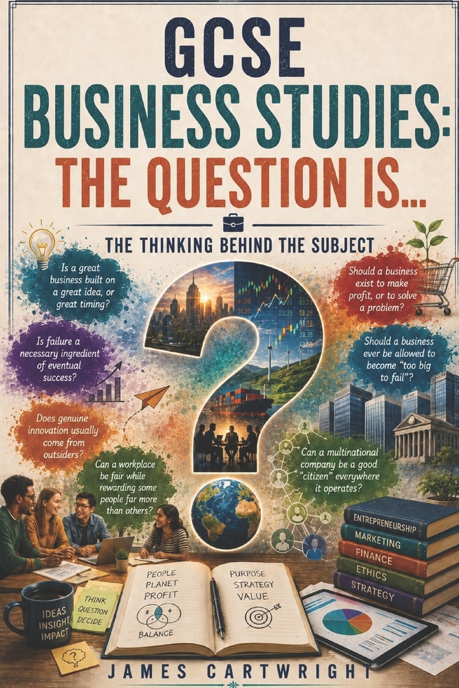 GCSE Business Studies: The Question Is...: The Thinking Behind the Subject cover