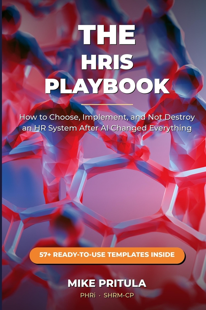 The HRIS Playbook: How to Choose, Implement, and Not Destroy an HR System After AI Changed Everything cover