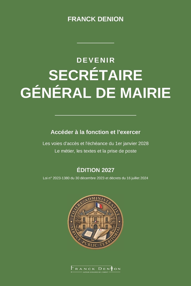 Devenir Secrétaire Général de Mairie: Accéder à la fonction et l'exercer: les voies d'accès, l'échéance du 1er janvier 2028 et le métier au quotidien cover