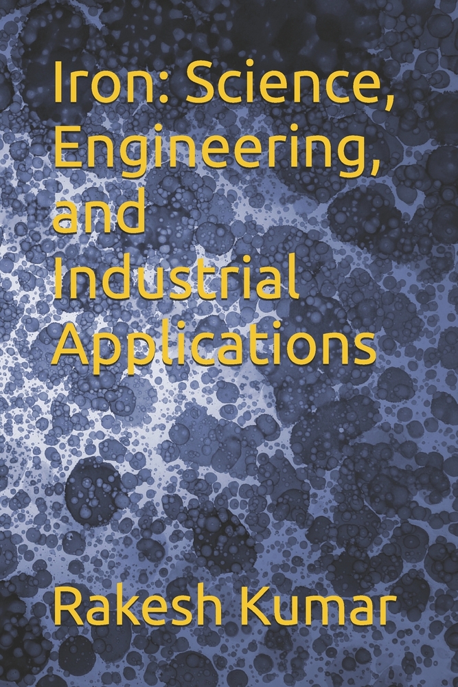 Iron: Science, Engineering, and Industrial Applications - Part 4 cover