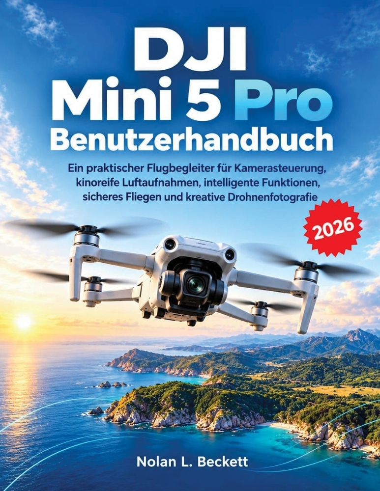 DJI Mini 5 Pro Benutzerhandbuch: Ein praktischer Flugbegleiter für Kamerasteuerung, kinoreife Luftaufnahmen, intelligente Funktionen, sicheres Fliegen cover