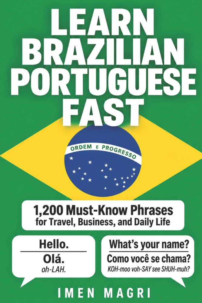 Learn Brazilian Portuguese Fast: 1,200 Must-Know Phrases for Travel, Business, and Daily Life cover