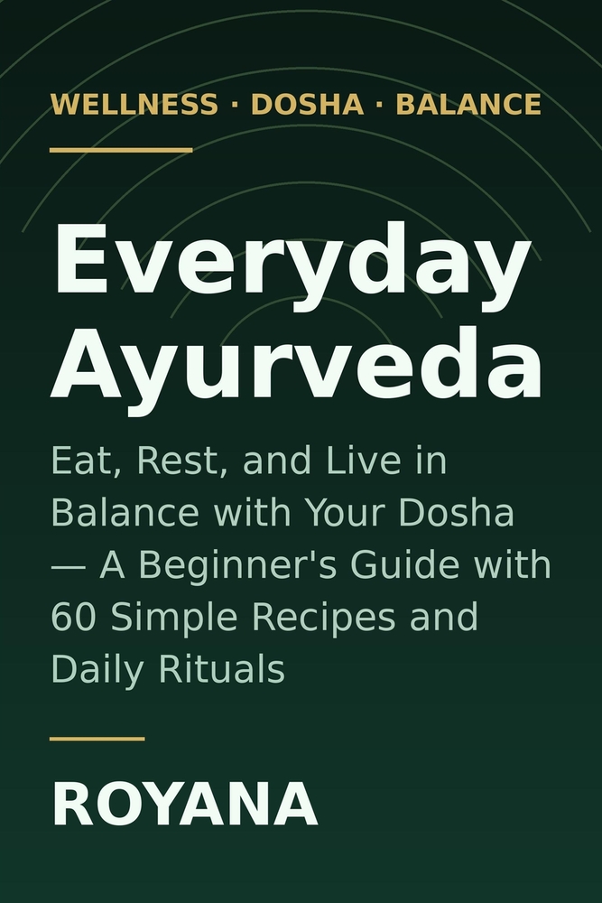 Everyday Ayurveda: Eat, Rest, and Live in Balance with Your Dosha cover