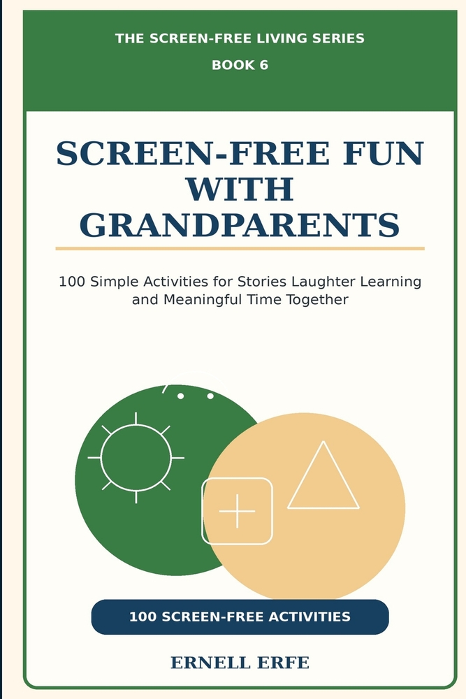 Screen-Free Fun With Grandparents: 100 Simple Activities for Stories Laughter Learning and Meaningful Time Together cover