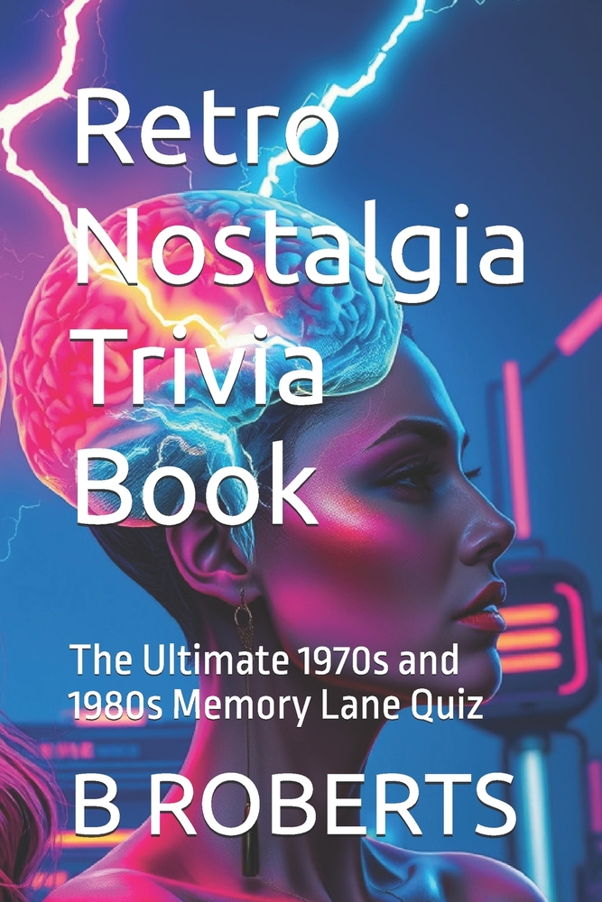 Retro Nostalgia Trivia Book: The Ultimate 1970s and 1980s Memory Lane Quiz cover