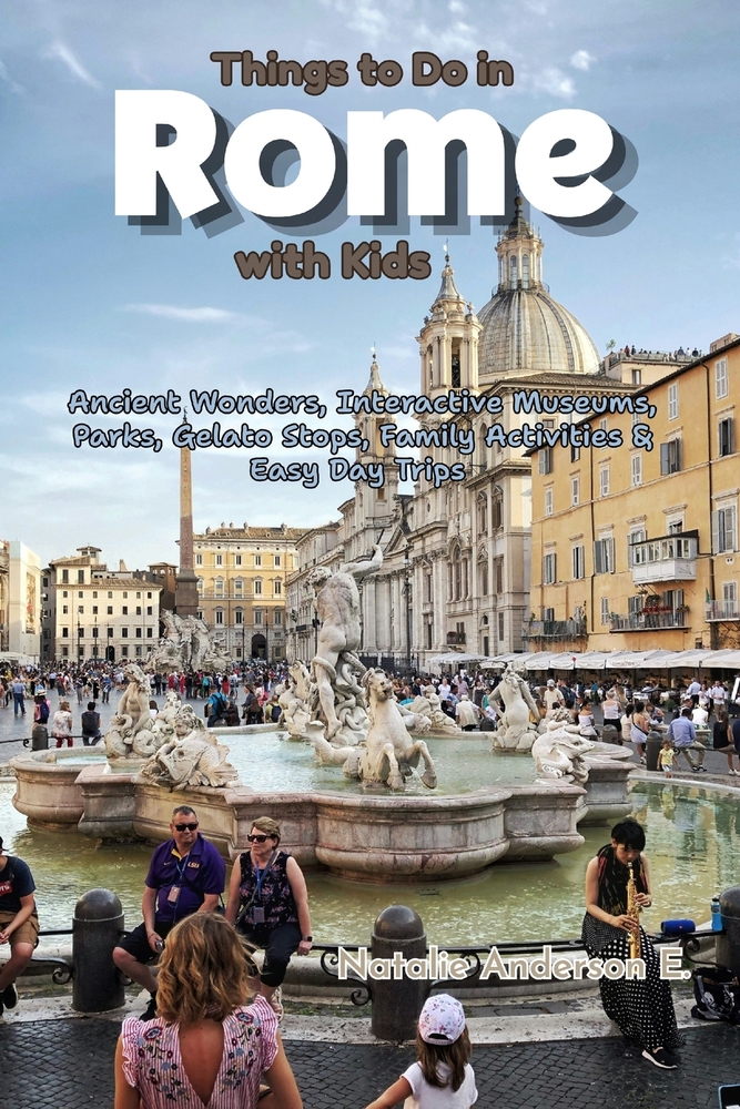 Things to Do in Rome with Kids: Ancient Wonders, Interactive Museums, Parks, Gelato Stops, Family Activities & Easy Day Trips cover
