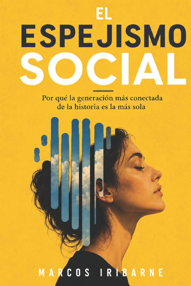 El Espejismo Social: Por qué la generación más conectada de la historia es la más sola cover