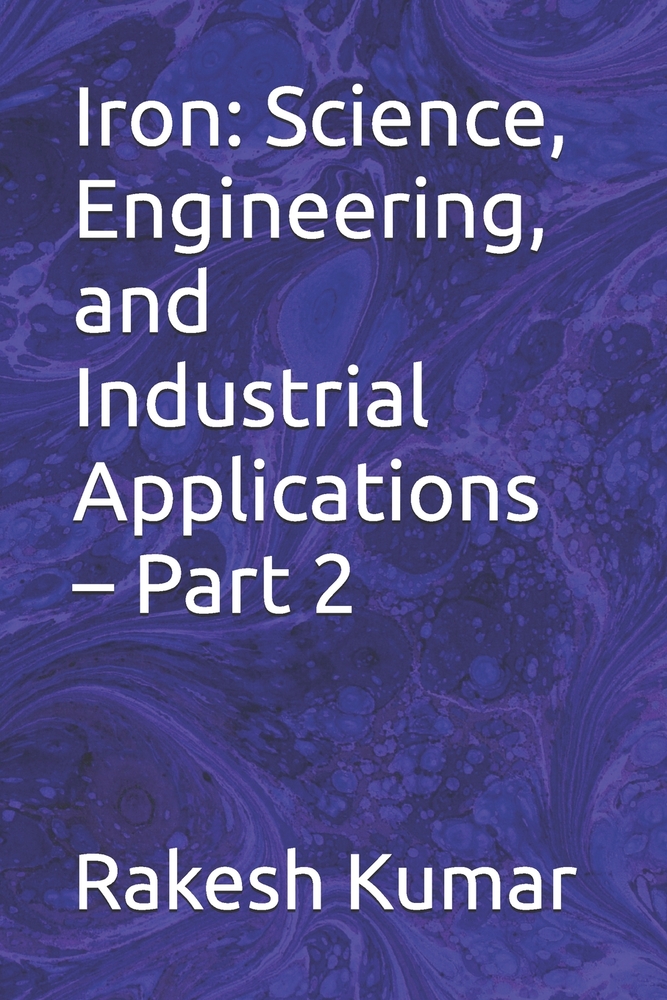Iron: Science, Engineering, and Industrial Applications - Part 4 cover