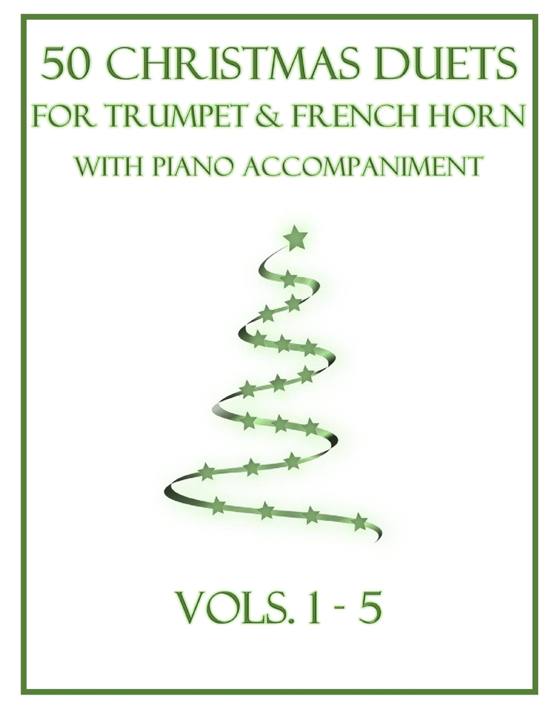 50 Christmas Duets for Trumpet and French Horn with Piano Accompaniment: Vols. 1-5 cover