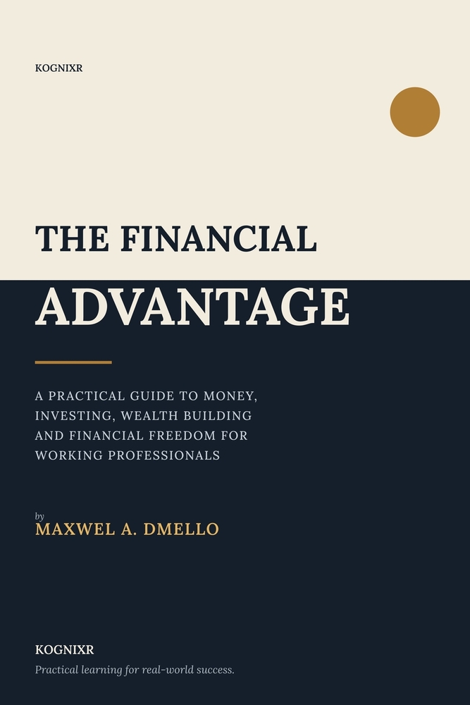 The Financial Advantage: A Practical Guide to Money, Investing, Wealth Building and Financial Freedom for Working Professionals cover