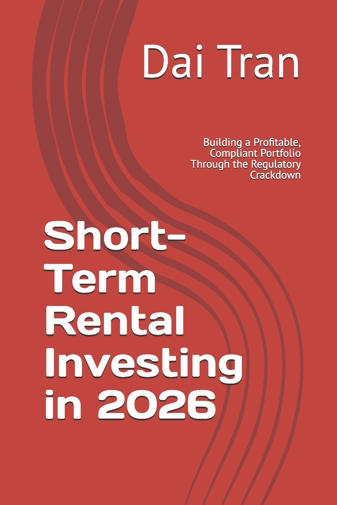 Short-Term Rental Investing in 2026: Building a Profitable, Compliant Portfolio Through the Regulatory Crackdown cover