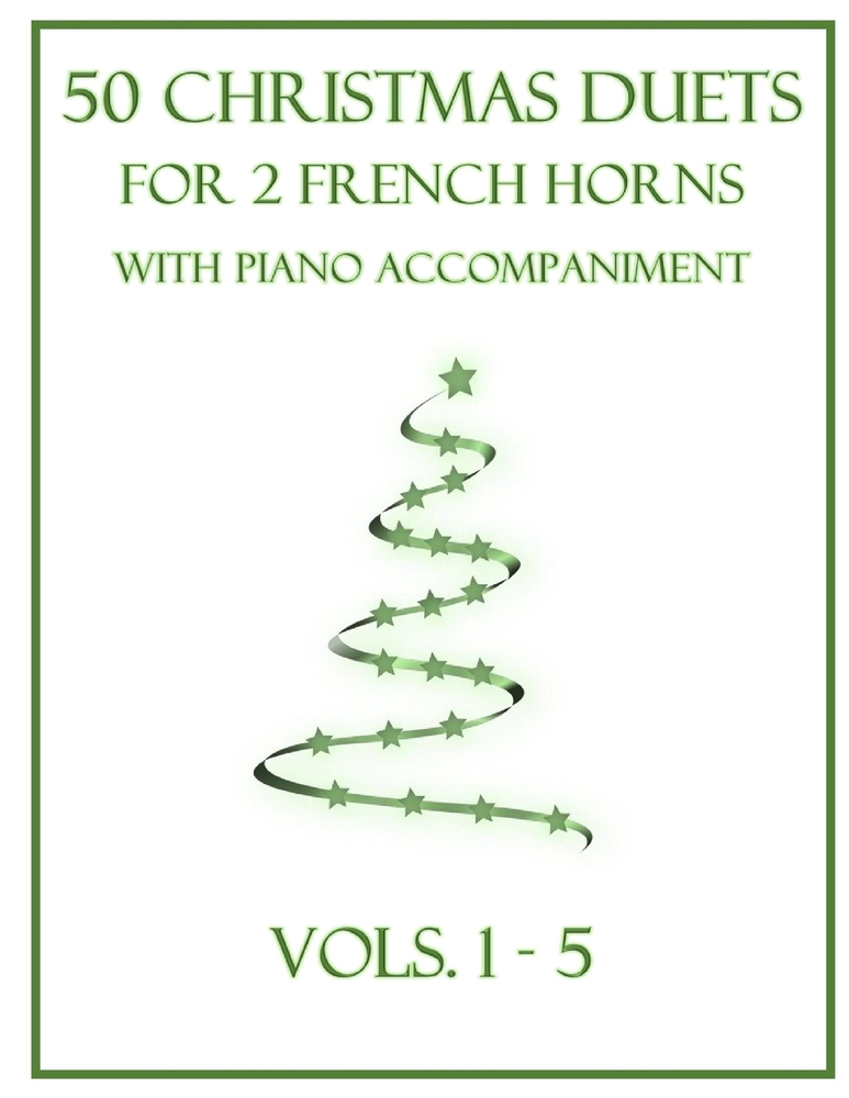 50 Christmas Duets for 2 French Horns with Piano Accompaniment: Vols. 1-5 cover