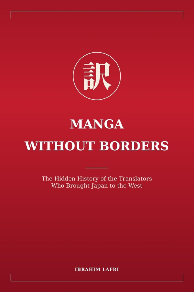 Manga Without Borders: The Hidden History of the Translators Who Brought Japan to the West cover