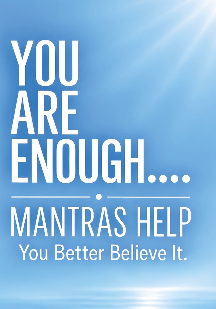 You Are Enough....Mantras Help: You Better Believe It cover