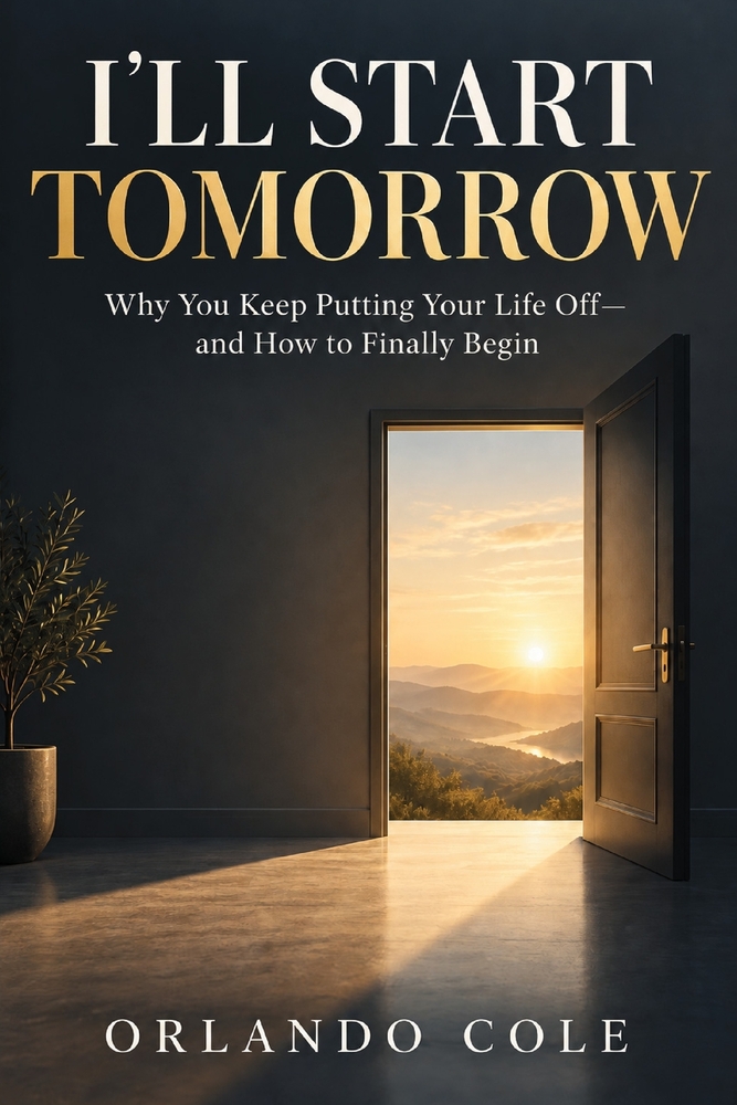 I'll Start Tomorrow: Why You Keep Putting Your Life Off-and How to Finally Begin cover