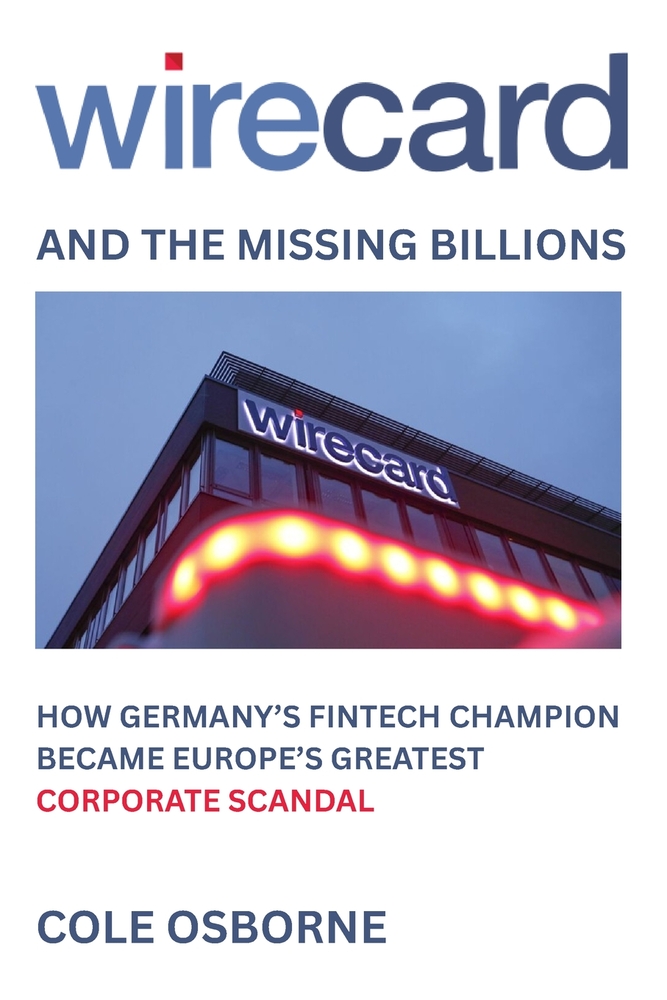 Wirecard and the Missing Billions: How Germany's Fintech Champion Became Europe's Greatest Corporate Scandal cover