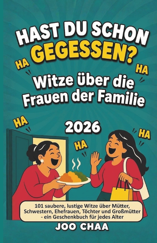Hast du schon gegessen? Witze über die Frauen der Familie 2026: 101 saubere, lustige Witze über Mütter, Schwestern, Ehefrauen, Töchter und Großmütter cover