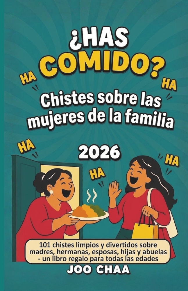 ¿Has comido? Chistes sobre las mujeres de la familia 2026: 101 chistes limpios y divertidos sobre madres, hermanas, esposas, hijas y abuelas - un libr cover