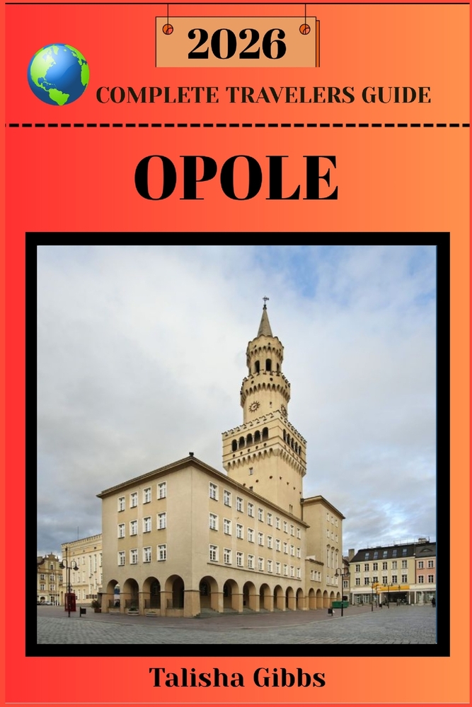 Opole Complete Travelers Guide 2026 cover