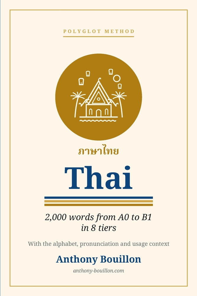 Thai: Learn Thai from Zero to B1 - 2,000 Essential Words in 8 Tiers, with the Thai Alphabet, the 5 Tones and an Easy Pronunciation Guide for English S cover