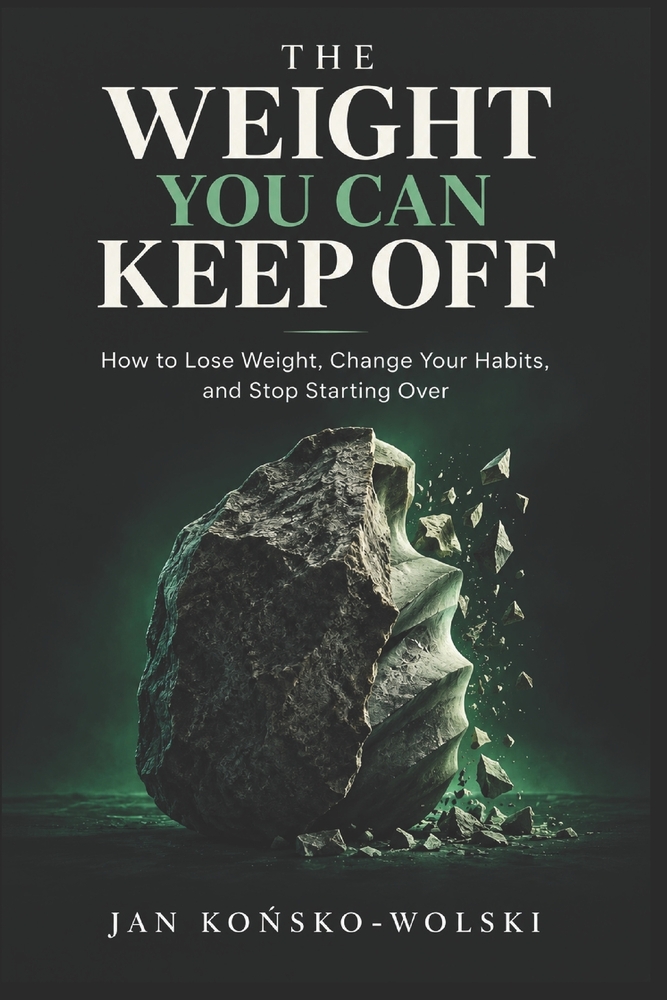 The Weight You Can Keep Off: How to Lose Weight, Change Your Habits, and Stop Starting Over cover