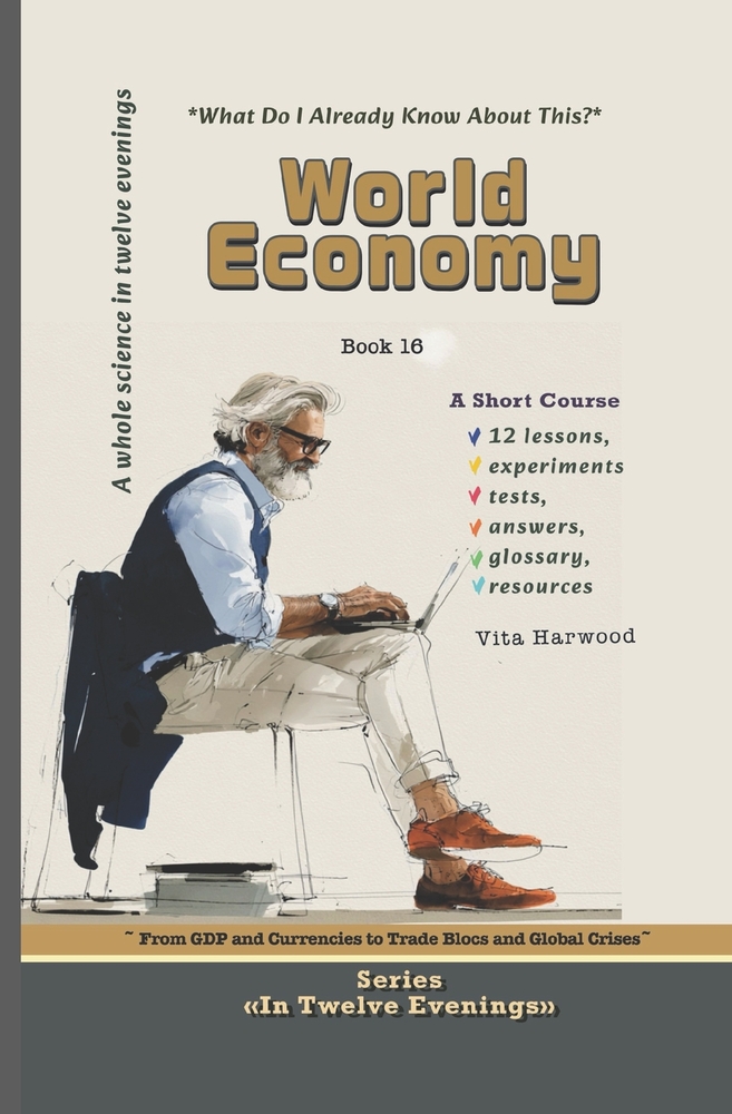 The World Economy: What Do I Already Know About This?: From GDP and Currencies to Trade Blocs and Global Crises cover